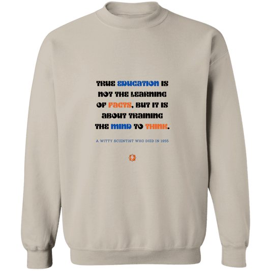 Men's Crewneck Pullover Sweatshirt G180 with inspiring Einstein quote: E107 - True education is about learning to think - Color: Sand