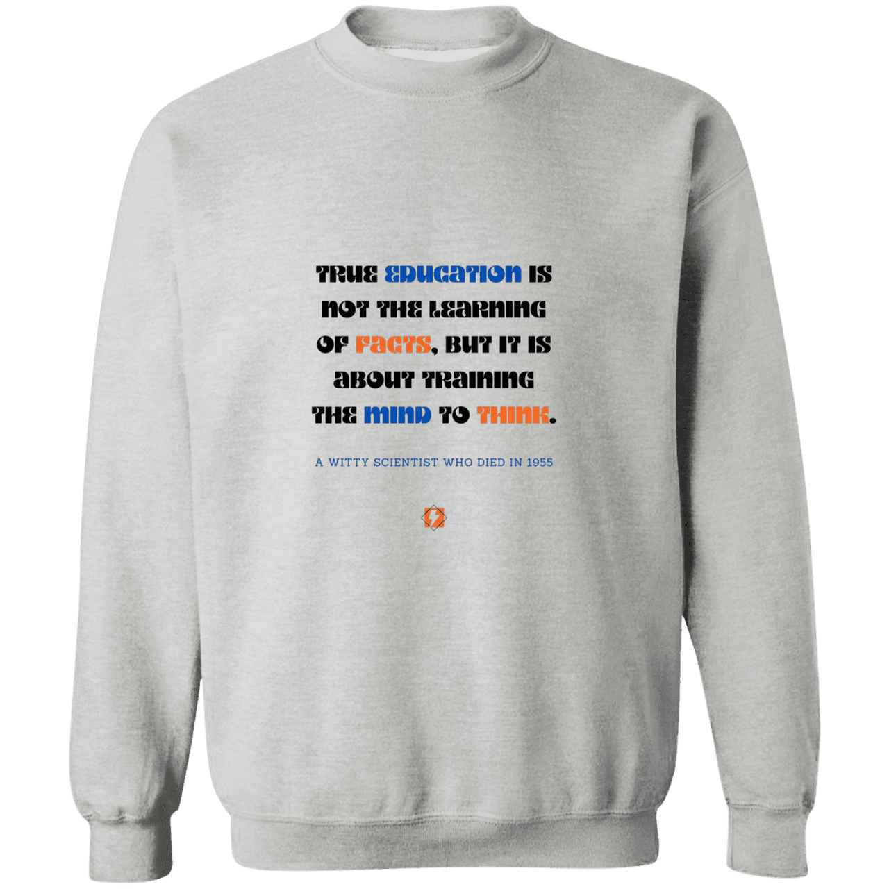 Men's Crewneck Pullover Sweatshirt G180 with inspiring Einstein quote: E107 - True education is about learning to think - Color: Sport Grey