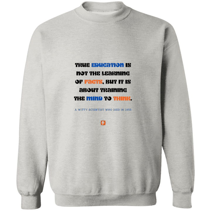 Men's Crewneck Pullover Sweatshirt G180 with inspiring Einstein quote: E107 - True education is about learning to think - Color: Ash