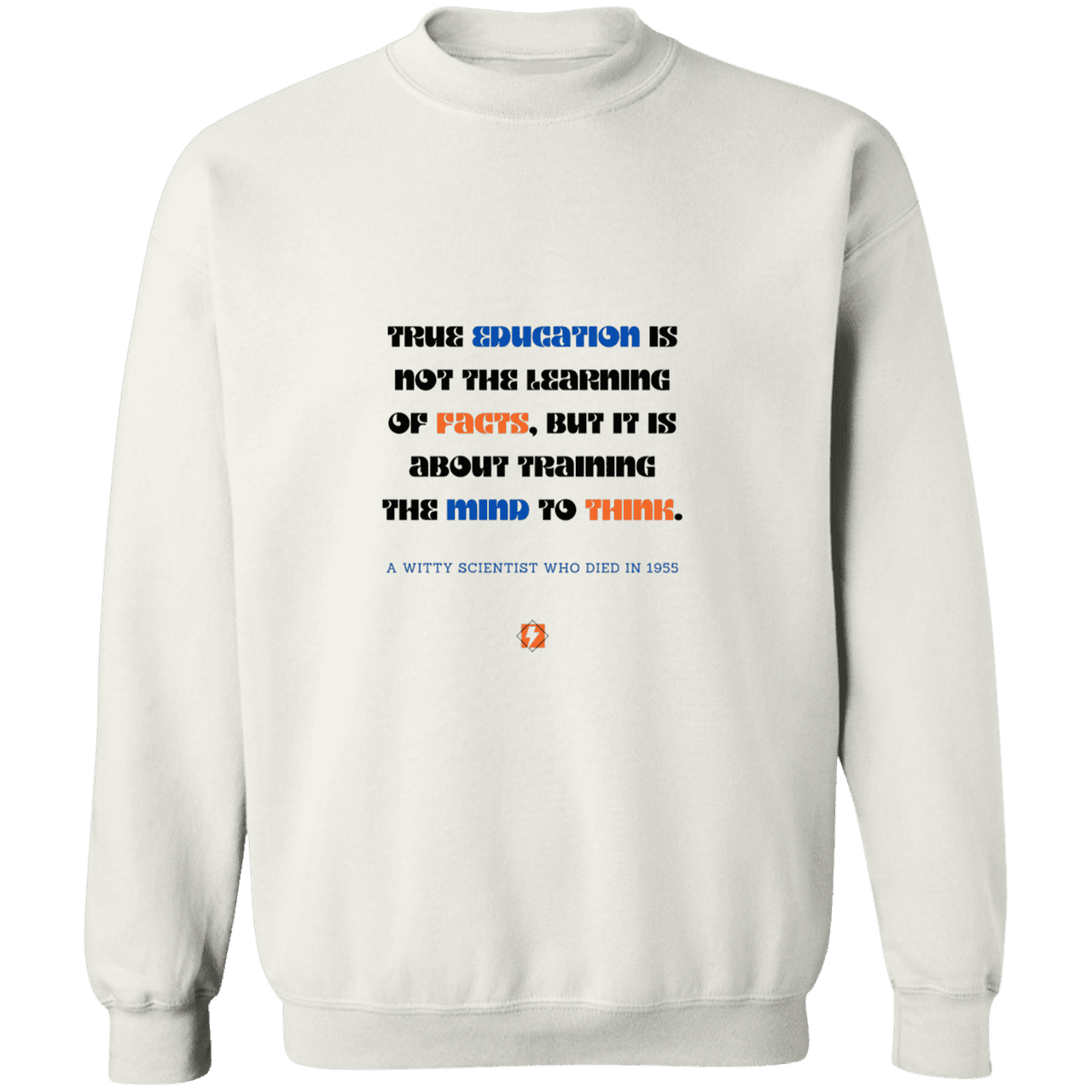 Men's Crewneck Pullover Sweatshirt G180 with inspiring Einstein quote: E107 - True education is about learning to think - Color: White