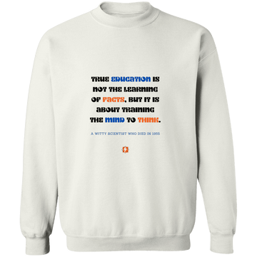 Men's Crewneck Pullover Sweatshirt G180 with inspiring Einstein quote: E107 - True education is about learning to think - Color: White