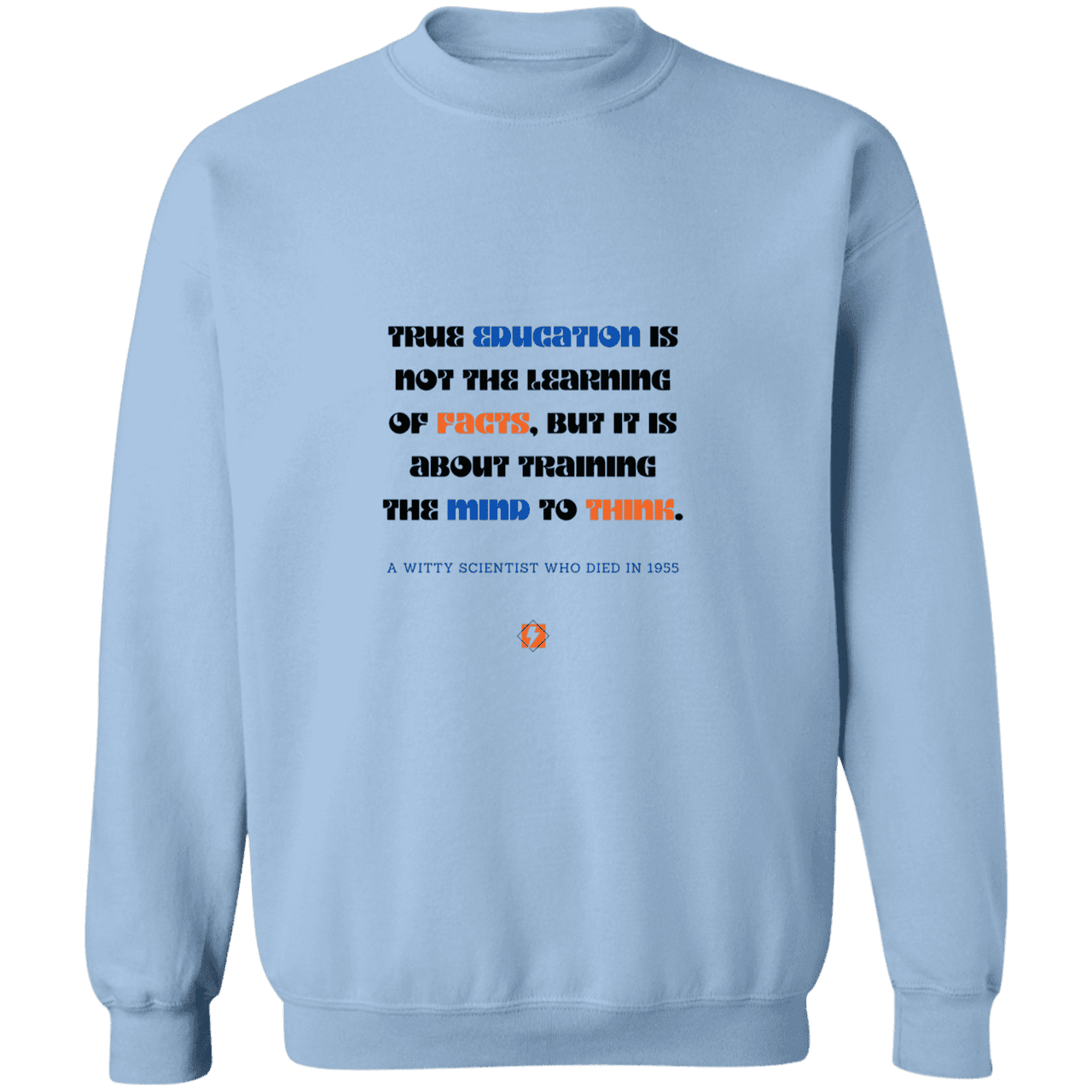 Men's Crewneck Pullover Sweatshirt G180 with inspiring Einstein quote: E107 - True education is about learning to think - Color: Light Blue