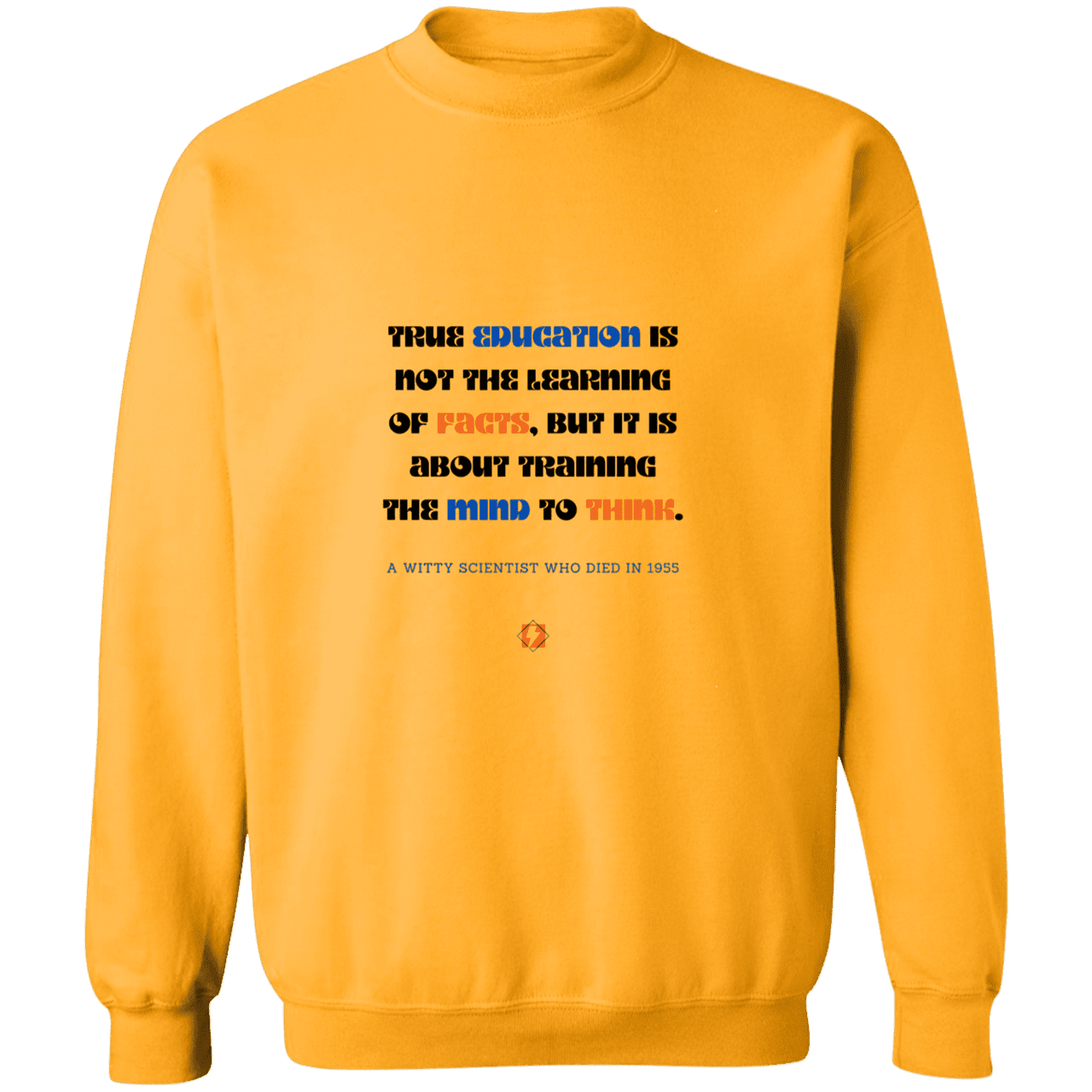 Men's Crewneck Pullover Sweatshirt G180 with inspiring Einstein quote: E107 - True education is about learning to think - Color: Gold