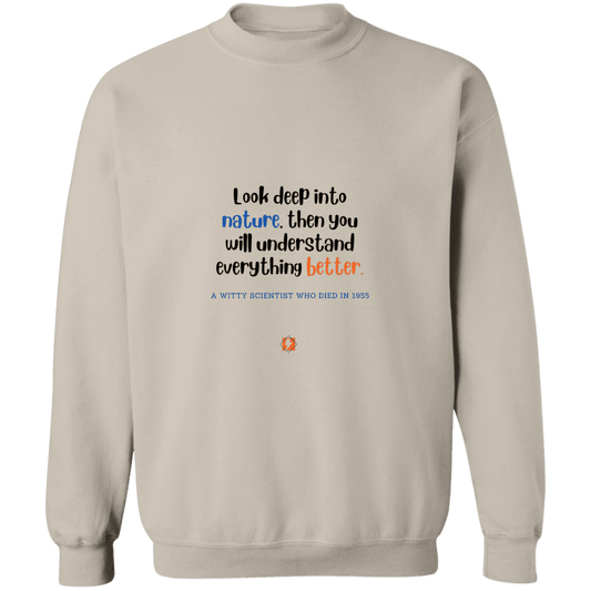 Men's Crewneck Pullover Sweatshirt G180 with inspiring Einstein quote: E108 - Look to nature to understand everything - Color: Sand