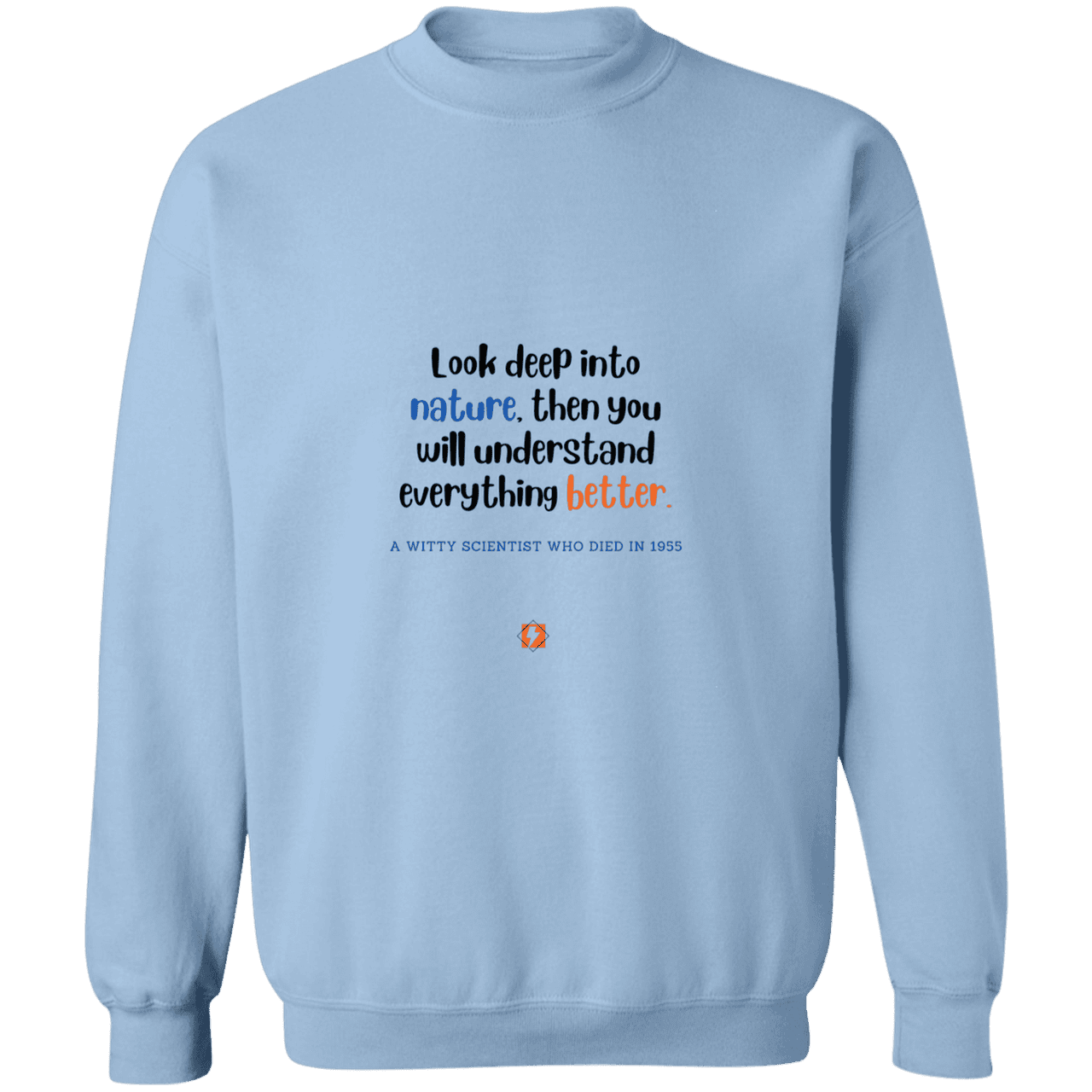 Men's Crewneck Pullover Sweatshirt G180 with inspiring Einstein quote: E108 - Look to nature to understand everything - Color: Light Blue