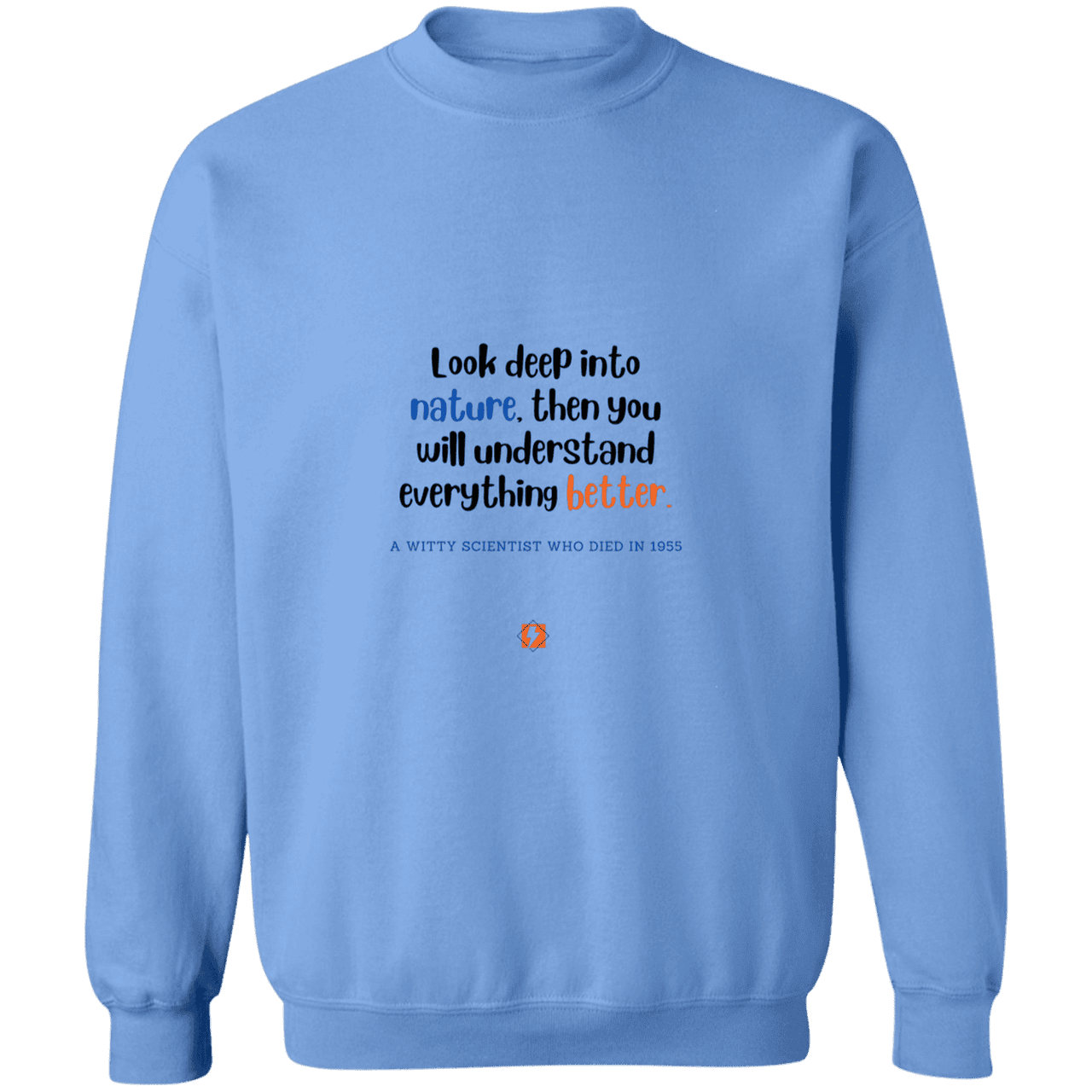 Men's Crewneck Pullover Sweatshirt G180 with inspiring Einstein quote: E108 - Look to nature to understand everything - Color: Carolina Blue