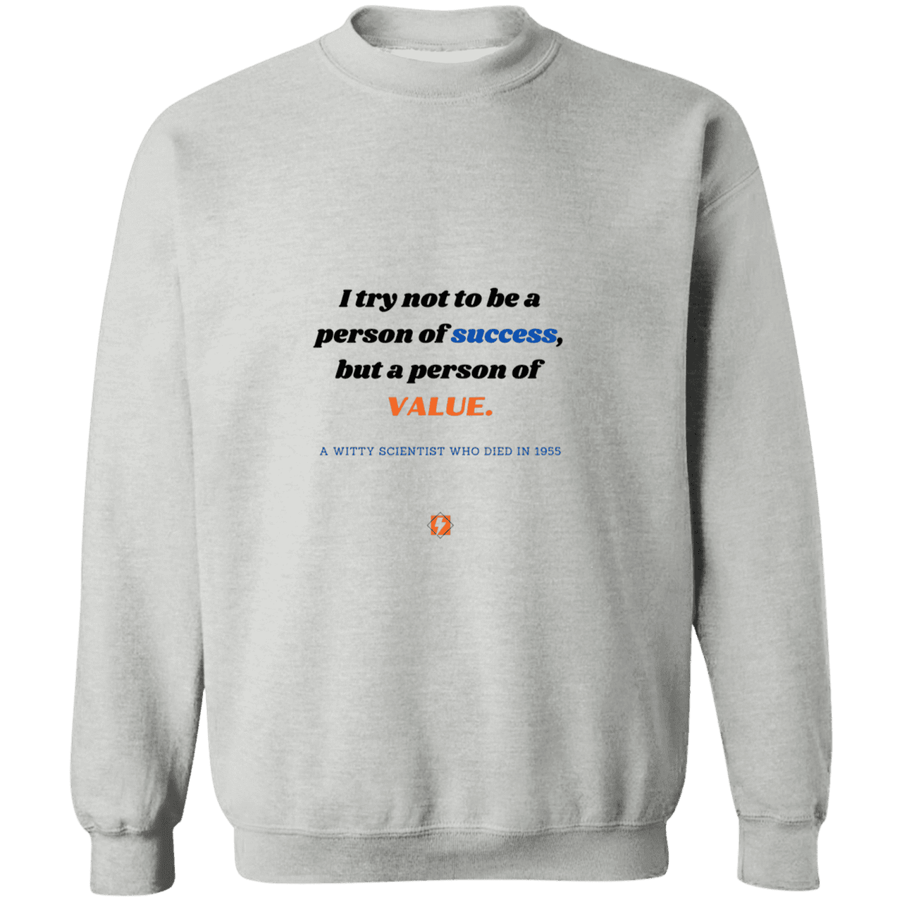 Men's Crewneck Pullover Sweatshirt G180 with inspiring Einstein quote: E109 - Strive to be a person of value, not success - Color: Sport Grey