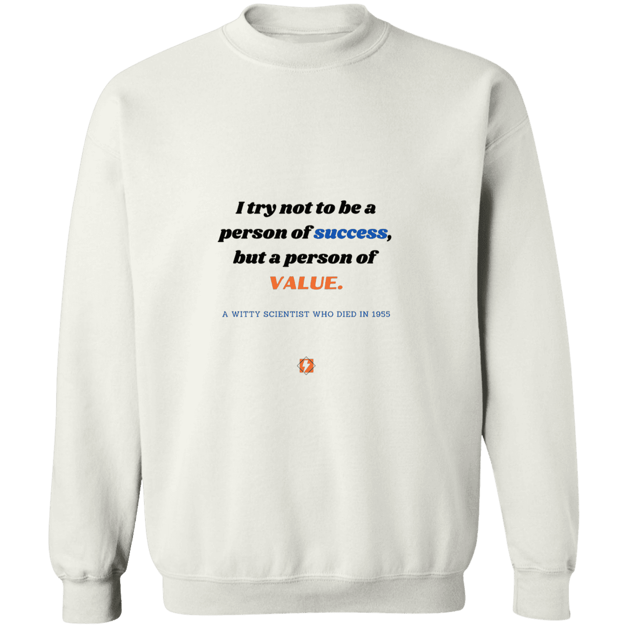 Men's Crewneck Pullover Sweatshirt G180 with inspiring Einstein quote: E109 - Strive to be a person of value, not success - Color: White