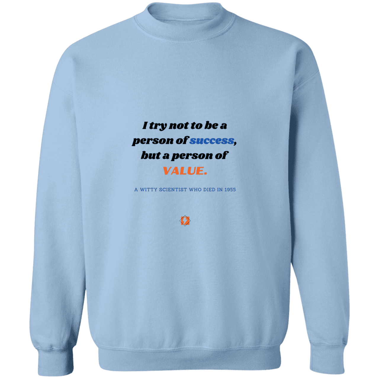 Men's Crewneck Pullover Sweatshirt G180 with inspiring Einstein quote: E109 - Strive to be a person of value, not success - Color: Light Blue