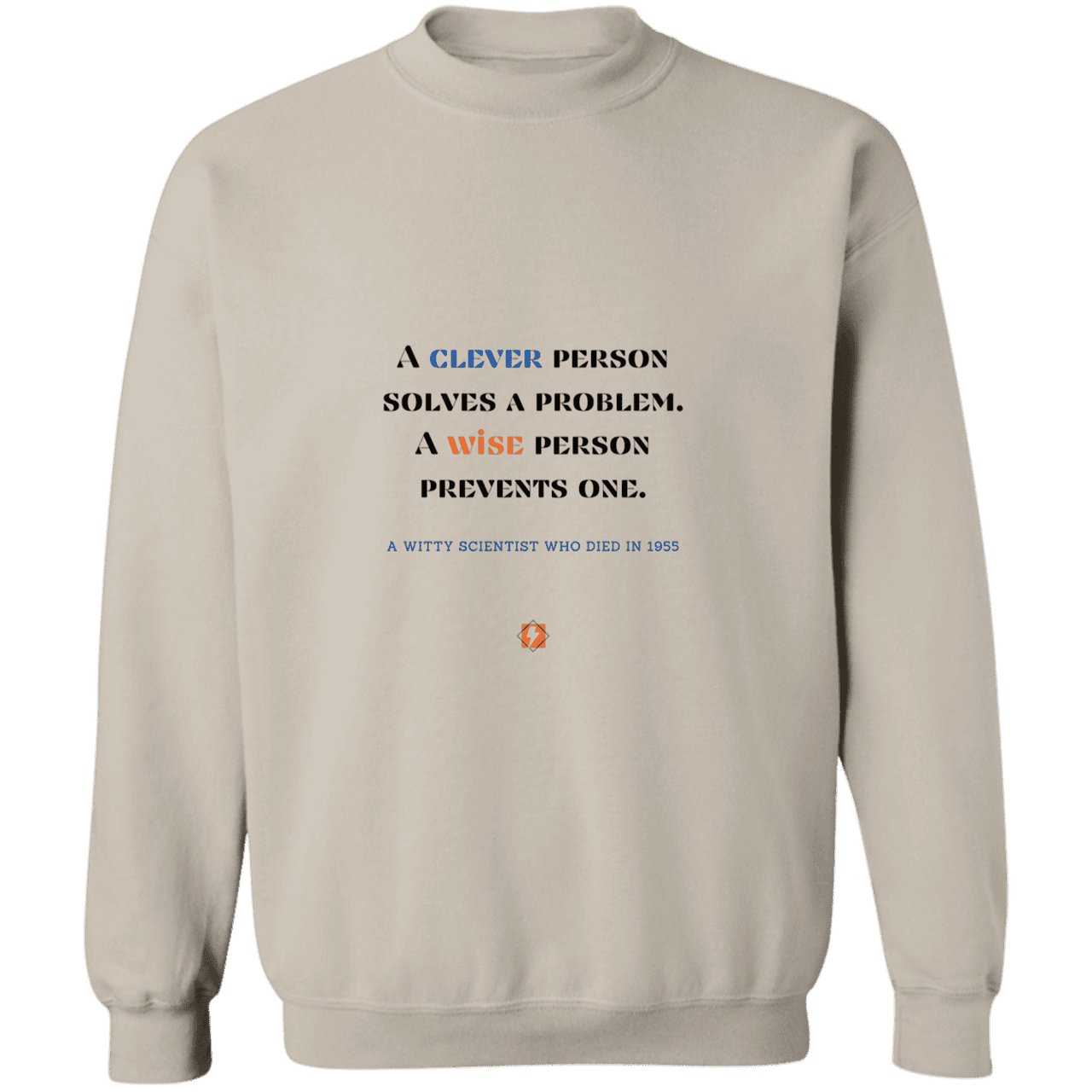 Men's Crewneck Pullover Sweatshirt G180 with inspiring Einstein quote: E110 - Be clever, but better to be wise - Color: Sand