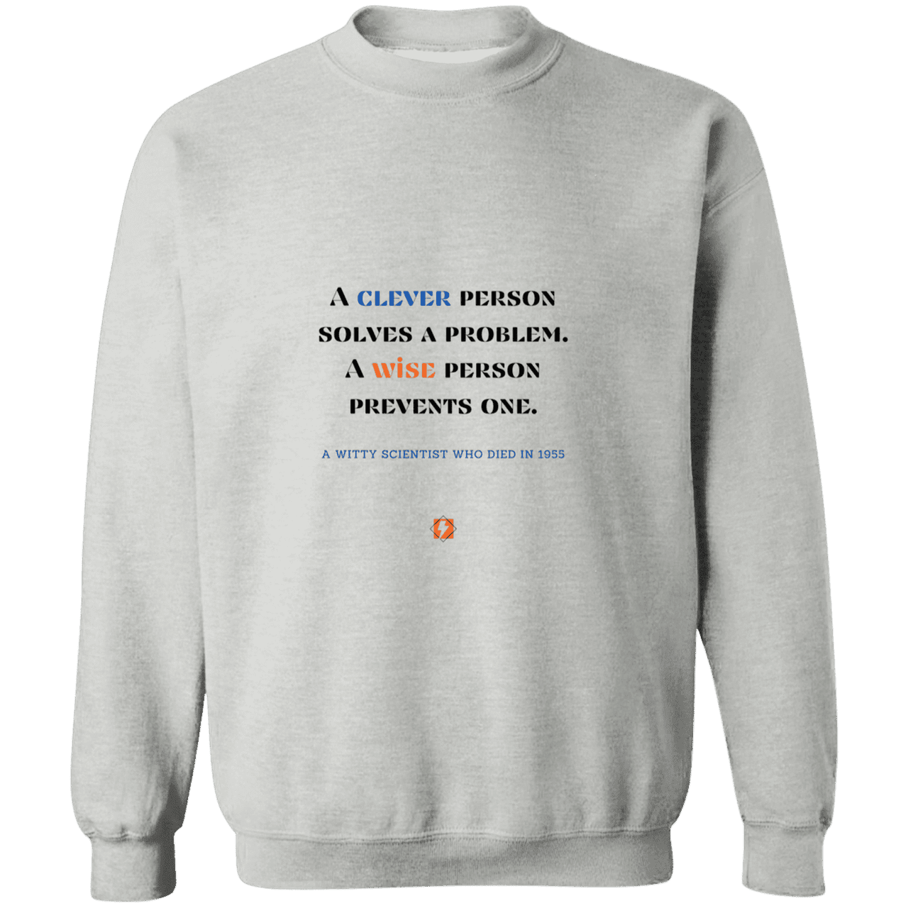 Men's Crewneck Pullover Sweatshirt G180 with inspiring Einstein quote: E110 - Be clever, but better to be wise - Color: Sport Grey