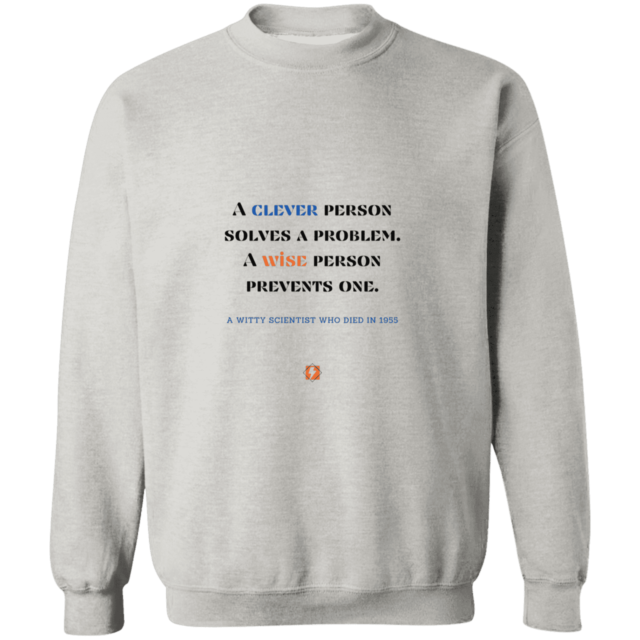 Men's Crewneck Pullover Sweatshirt G180 with inspiring Einstein quote: E110 - Be clever, but better to be wise - Color: Ash