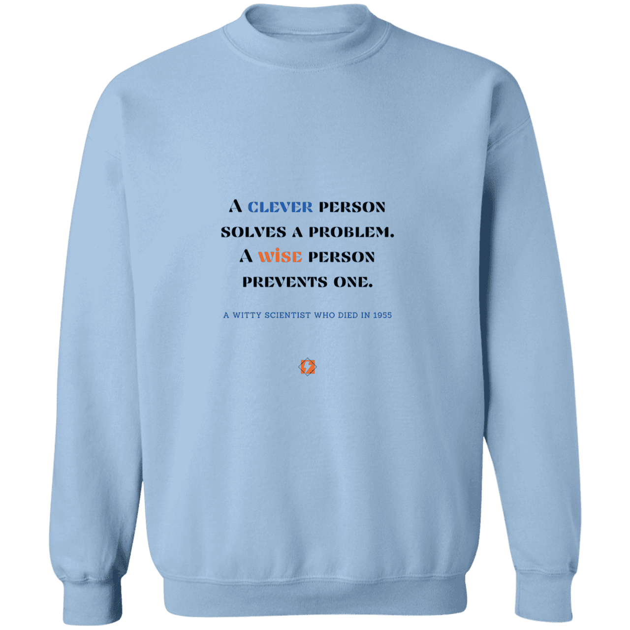 Men's Crewneck Pullover Sweatshirt G180 with inspiring Einstein quote: E110 - Be clever, but better to be wise - Color: Light Blue