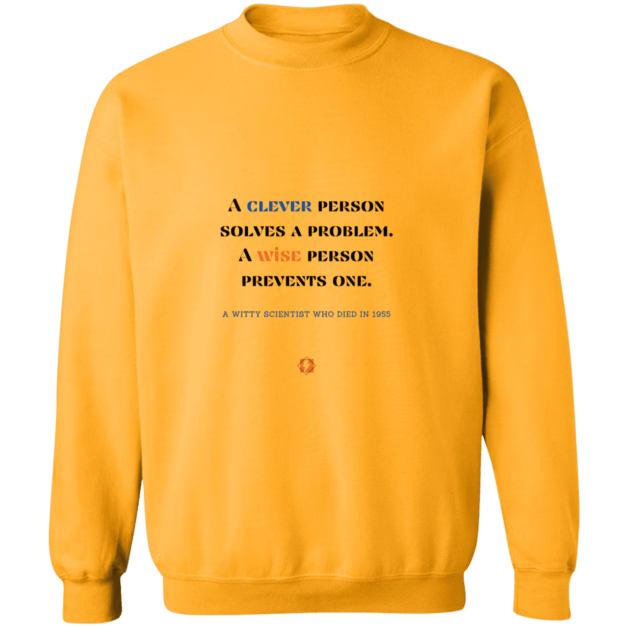 Men's Crewneck Pullover Sweatshirt G180 with inspiring Einstein quote: E110 - Be clever, but better to be wise - Color: Gold