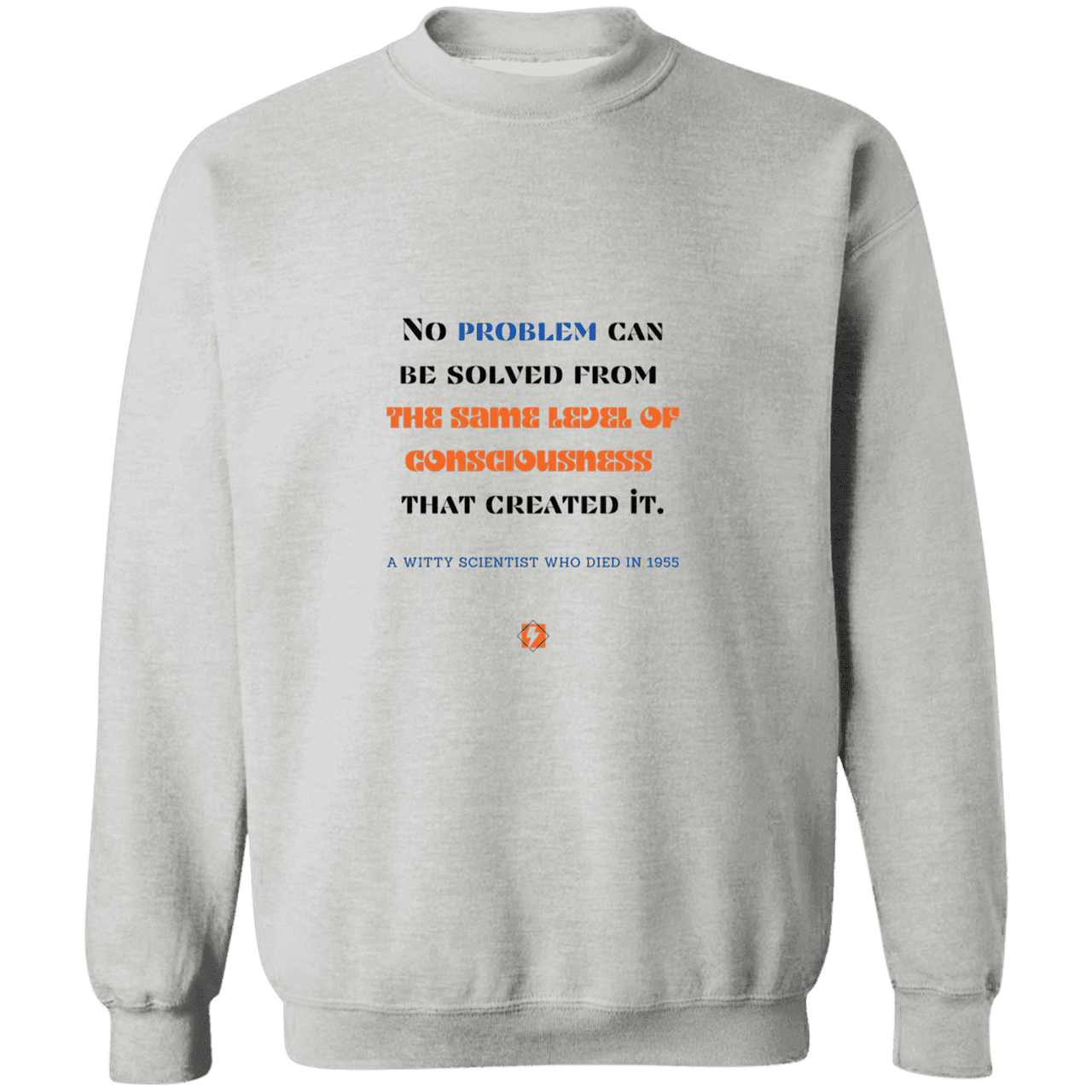 Men's Crewneck Pullover Sweatshirt G180 with inspiring Einstein quote: E111 - Problem solving needs fresh thinking - Color: Sport Grey