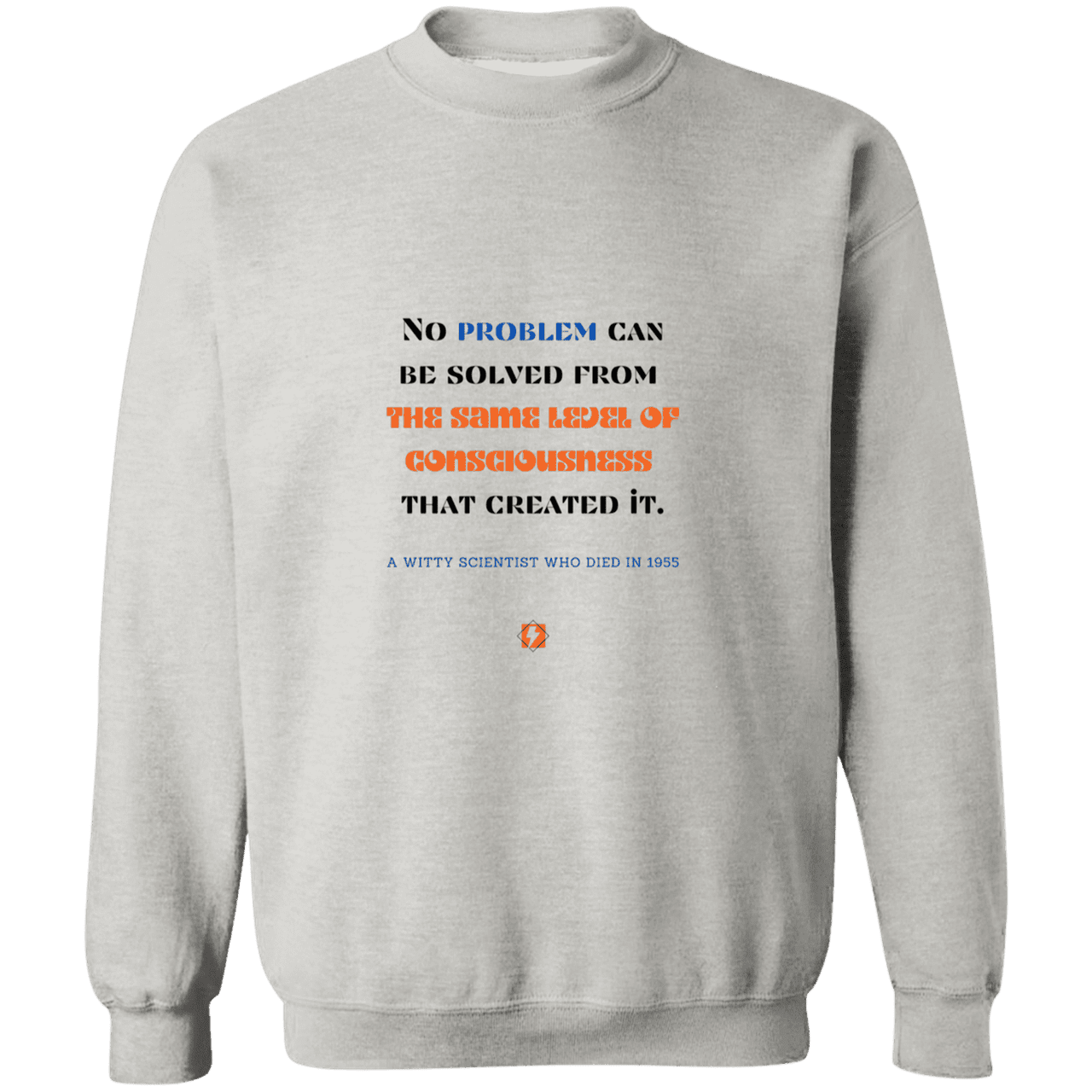 Men's Crewneck Pullover Sweatshirt G180 with inspiring Einstein quote: E111 - Problem solving needs fresh thinking - Color: Ash