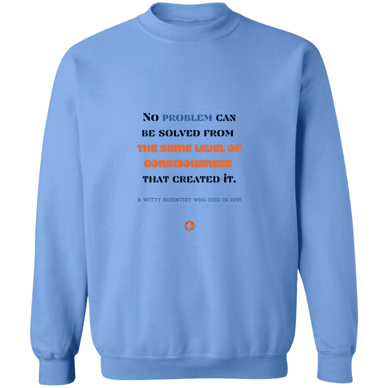 Men's Crewneck Pullover Sweatshirt G180 with inspiring Einstein quote: E111 - Problem solving needs fresh thinking - Color: Carolina Blue