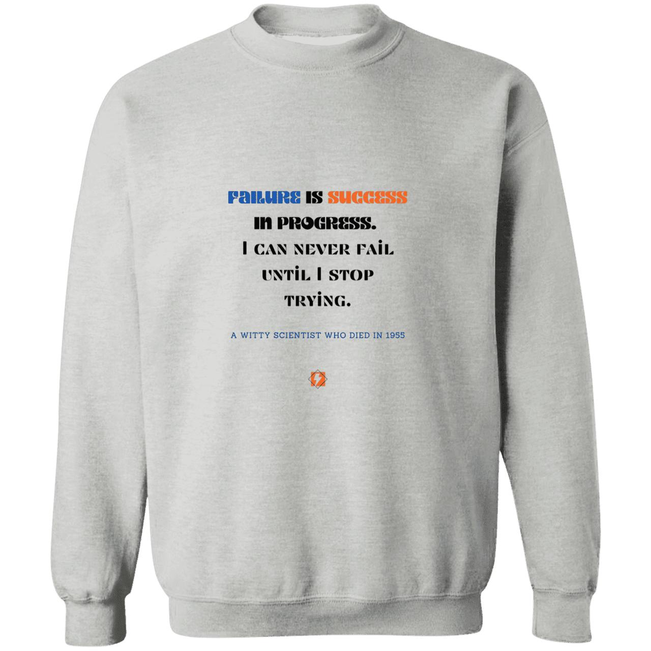 Men's Crewneck Pullover Sweatshirt G180 with inspiring Einstein quote: E112 - Failure is success in progress - Color: Sport Grey