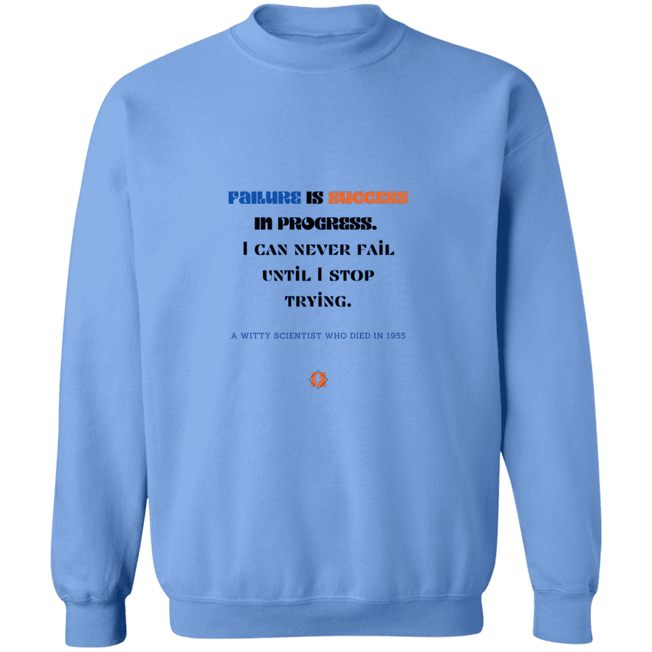 Men's Crewneck Pullover Sweatshirt G180 with inspiring Einstein quote: E112 - Failure is success in progress - Color: Carolina Blue