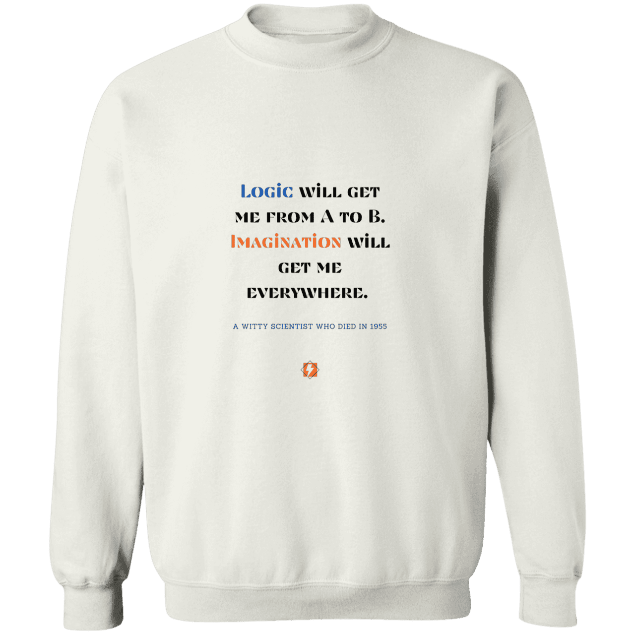 Men's Crewneck Pullover Sweatshirt G180 with inspiring Einstein quote: E113 - Imagination will get you where logic can't - Color: White