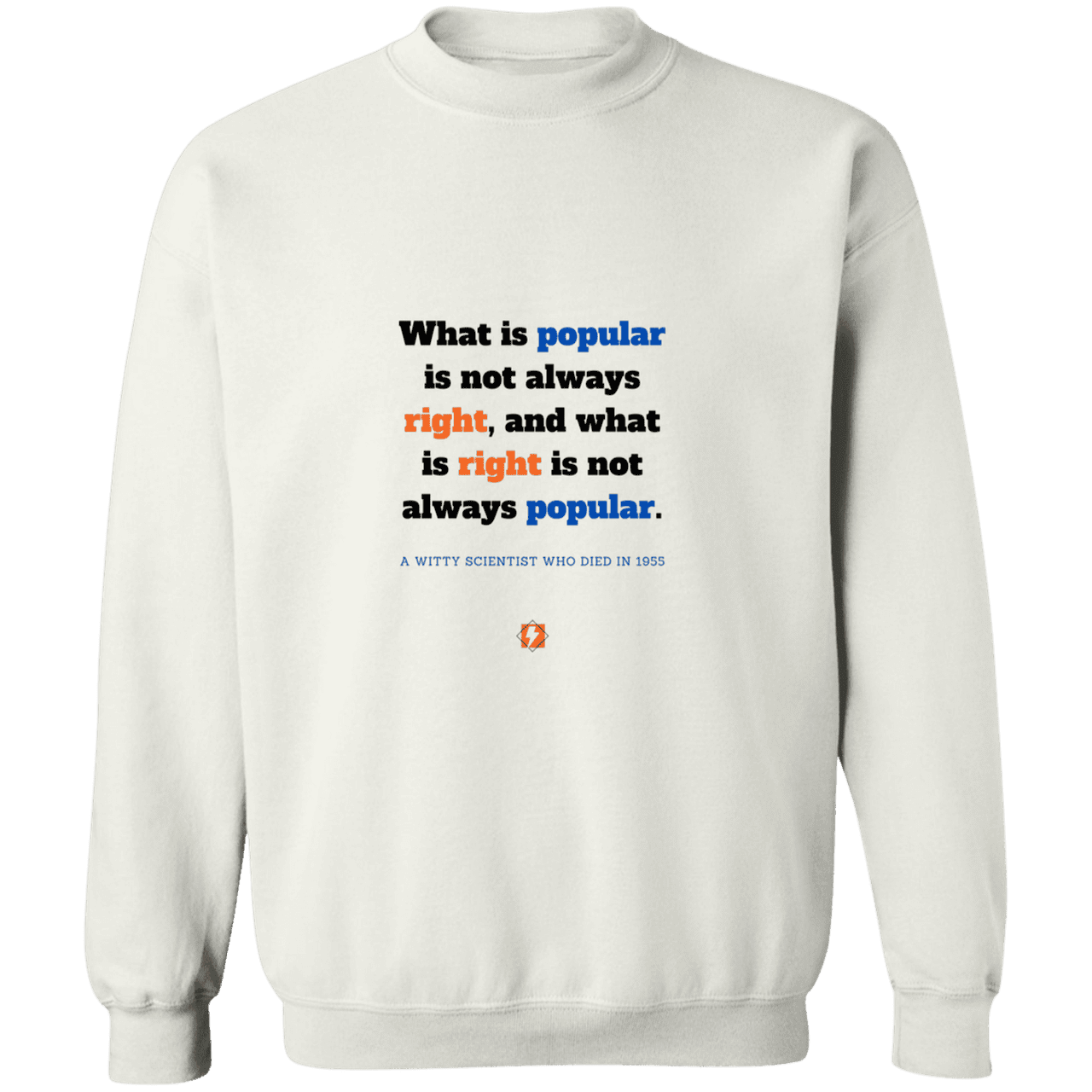 Men's Crewneck Pullover Sweatshirt G180 with inspiring Einstein quote: E114 - Popular and right are two different things - Color: White