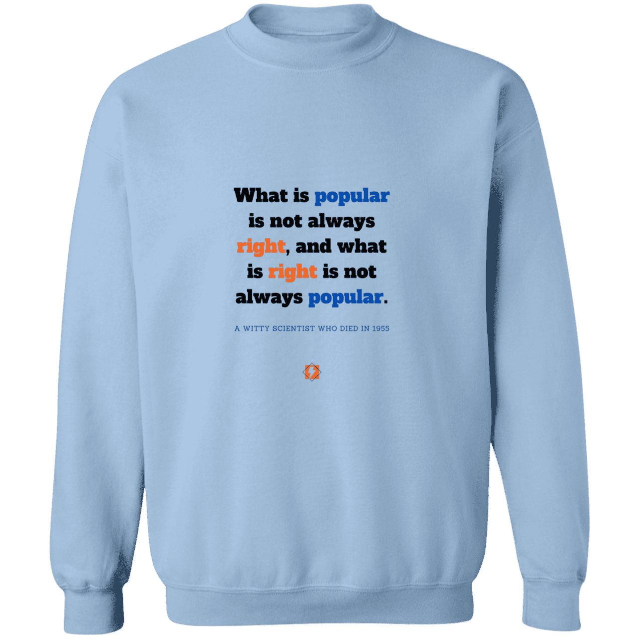 Men's Crewneck Pullover Sweatshirt G180 with inspiring Einstein quote: E114 - Popular and right are two different things - Color: Light Blue