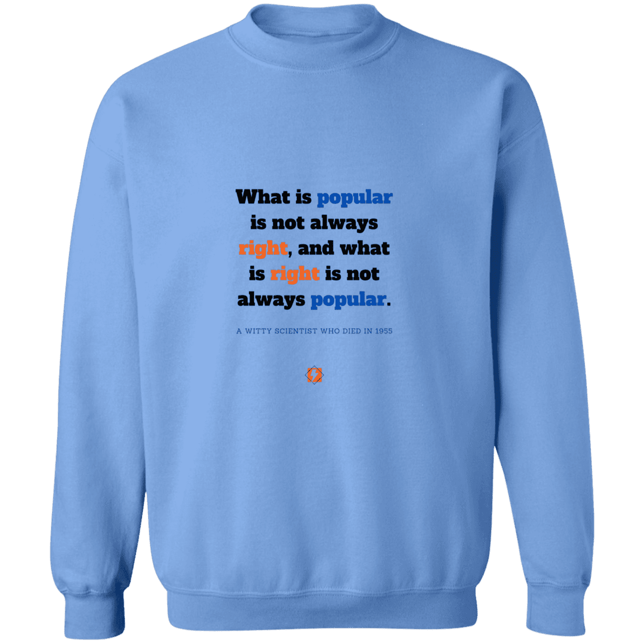 Men's Crewneck Pullover Sweatshirt G180 with inspiring Einstein quote: E114 - Popular and right are two different things - Color: Carolina Blue