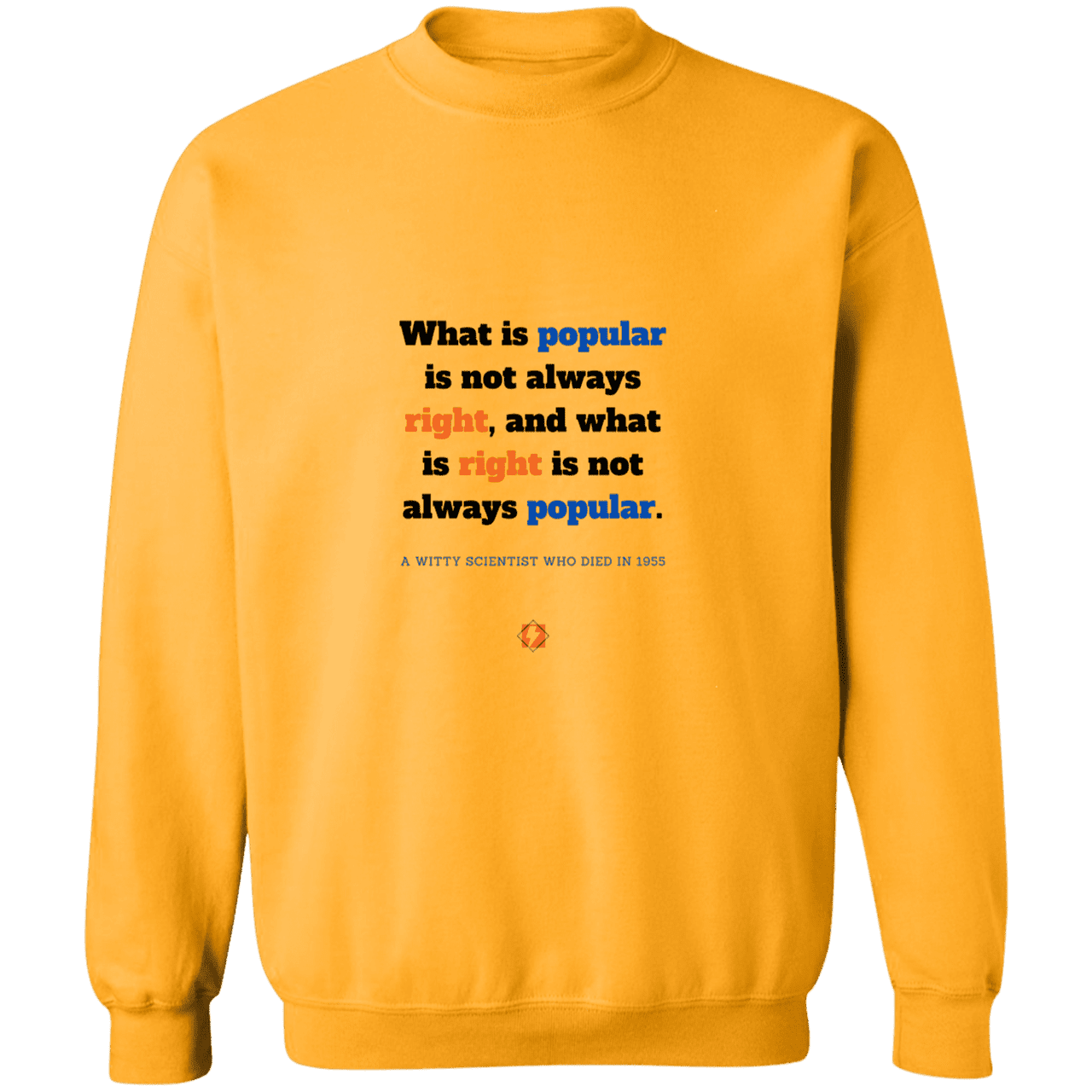 Men's Crewneck Pullover Sweatshirt G180 with inspiring Einstein quote: E114 - Popular and right are two different things - Color: Gold