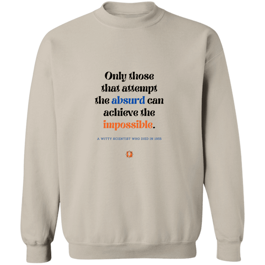 Men's Crewneck Pullover Sweatshirt G180 with inspiring Einstein quote: E116 - Attempt the absurd to achieve the impossible - Color: Sand