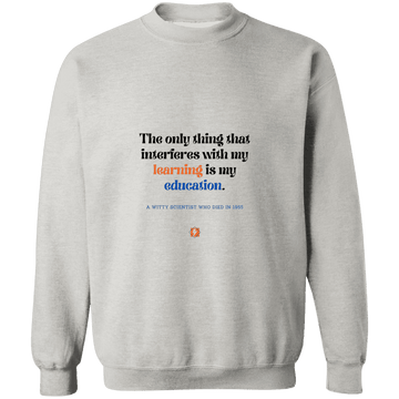 Men's Crewneck Pullover Sweatshirt G180 with inspiring Einstein quote: E120 - Don't let education interfere with your learning - Color: Ash