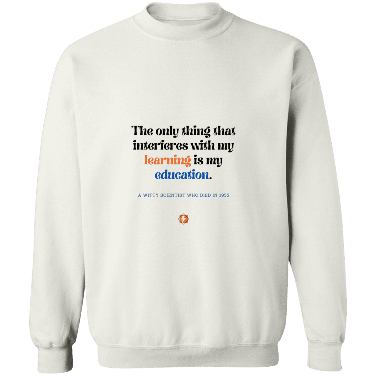 Men's Crewneck Pullover Sweatshirt G180 with inspiring Einstein quote: E120 - Don't let education interfere with your learning - Color: White