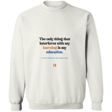 Men's Crewneck Pullover Sweatshirt G180 with inspiring Einstein quote: E120 - Don't let education interfere with your learning - Color: White