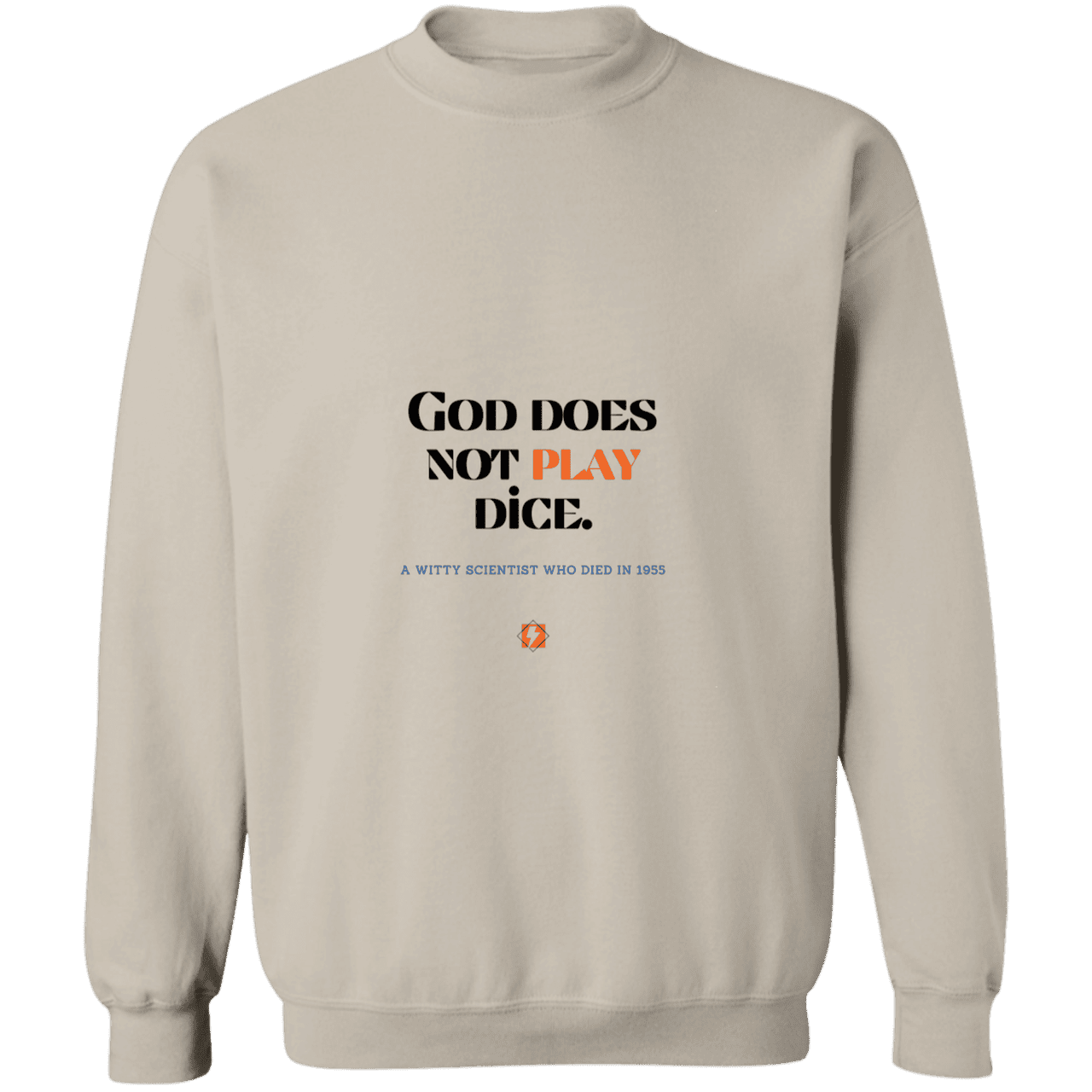 Men's Crewneck Pullover Sweatshirt G180 with inspiring Einstein quote: E121 - God does not play dice - Color: Sand