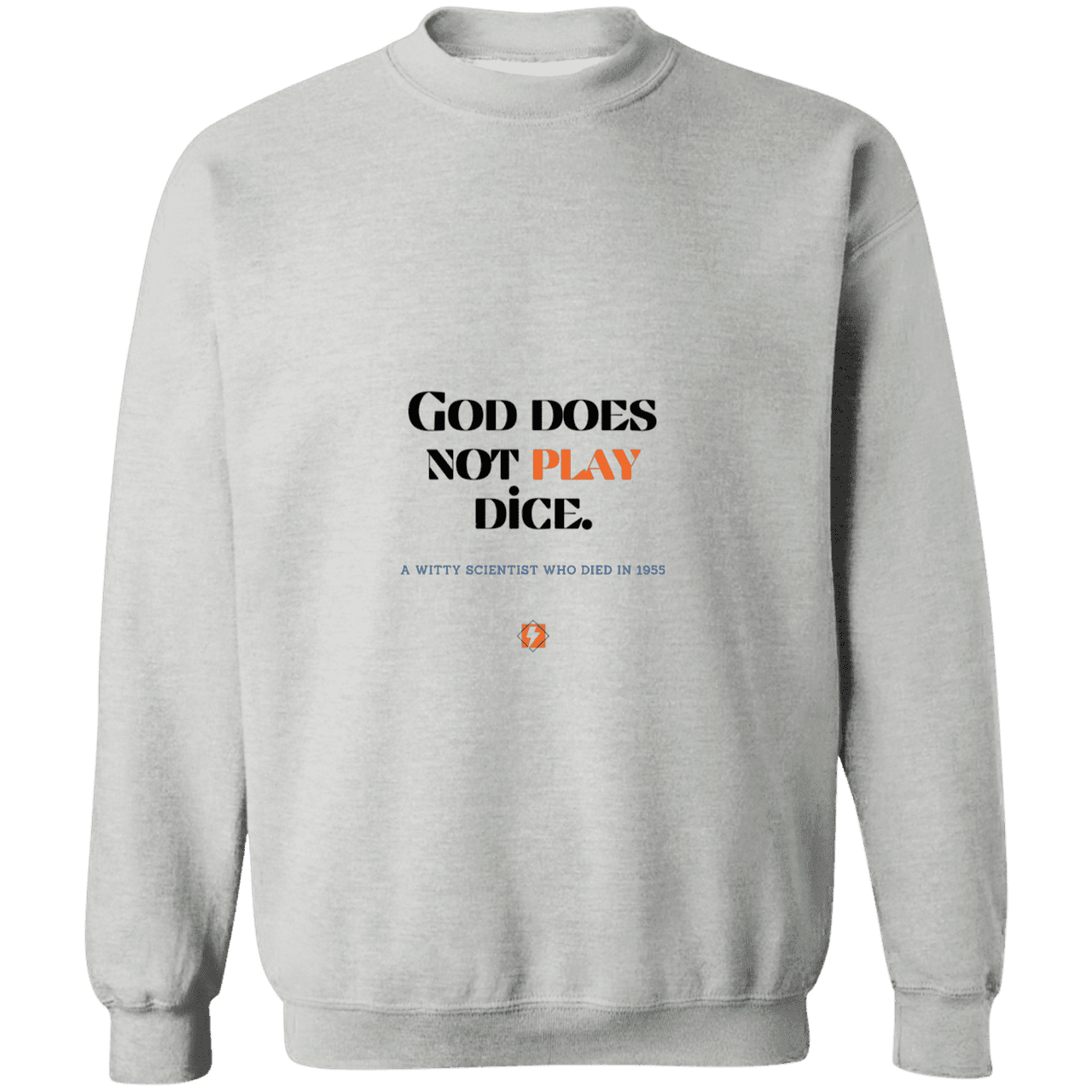 Men's Crewneck Pullover Sweatshirt G180 with inspiring Einstein quote: E121 - God does not play dice - Color: Sport Grey