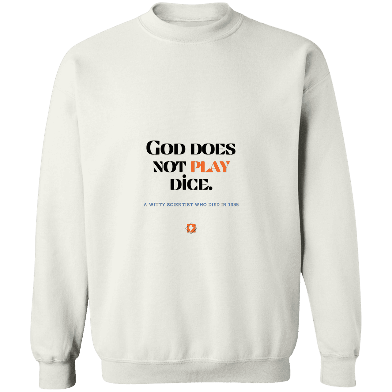 Men's Crewneck Pullover Sweatshirt G180 with inspiring Einstein quote: E121 - God does not play dice - Color: White