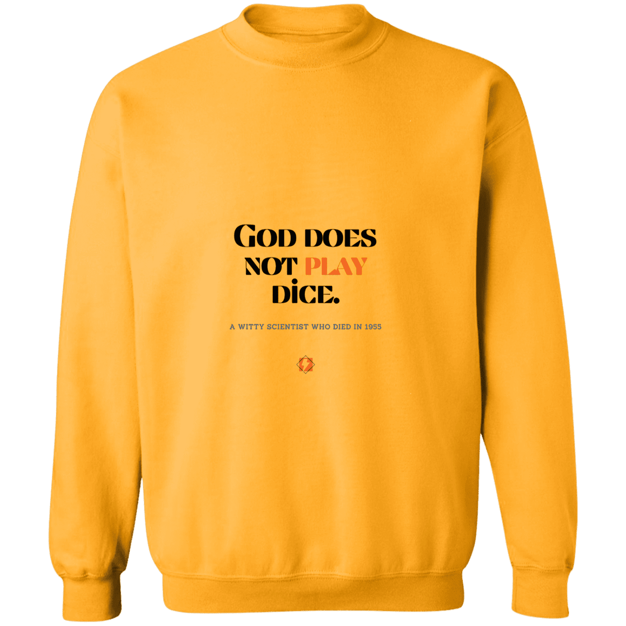 Men's Crewneck Pullover Sweatshirt G180 with inspiring Einstein quote: E121 - God does not play dice - Color: Gold