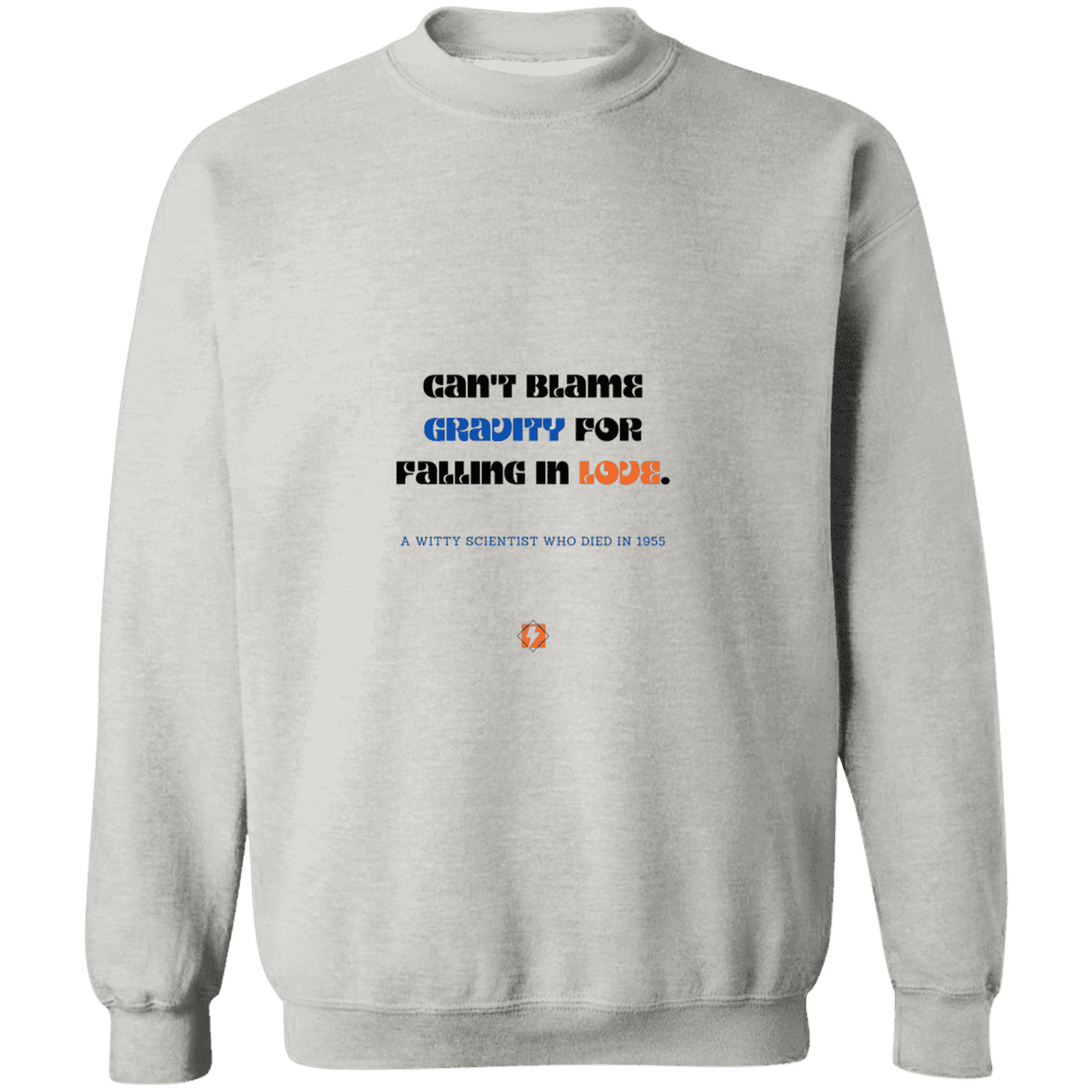 Men's Crewneck Pullover Sweatshirt G180 with inspiring Einstein quote: E123 - Can't blame gravity for falling in love - Color: Ash