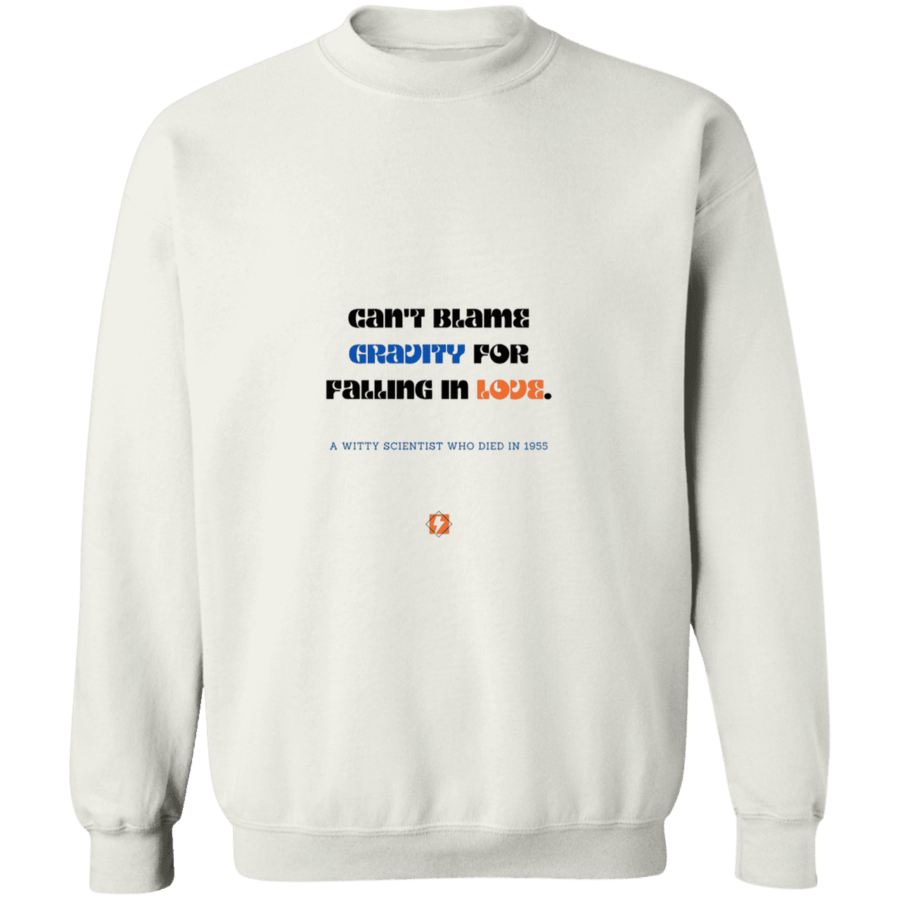 Men's Crewneck Pullover Sweatshirt G180 with inspiring Einstein quote: E123 - Can't blame gravity for falling in love - Color: White