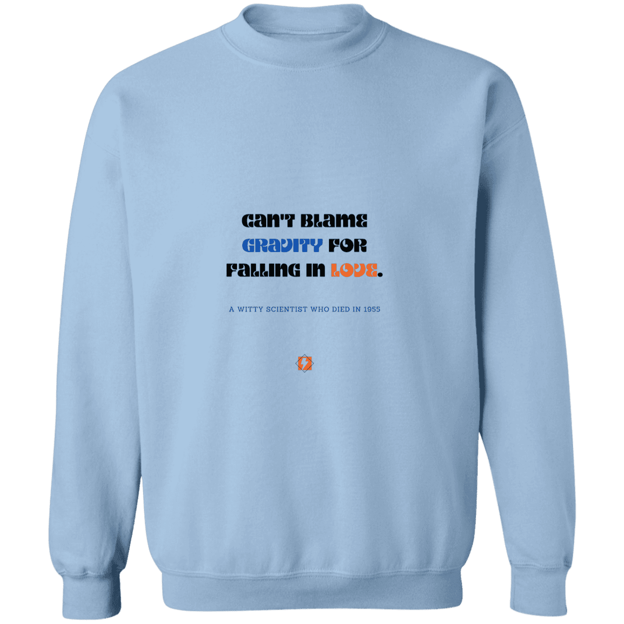 Men's Crewneck Pullover Sweatshirt G180 with inspiring Einstein quote: E123 - Can't blame gravity for falling in love - Color: Light Blue