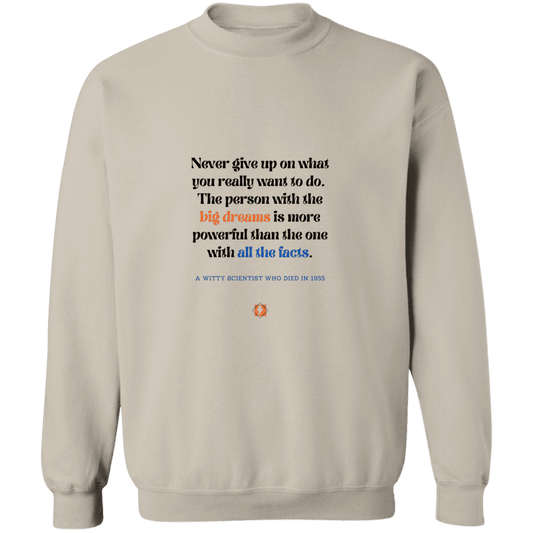 Men's Crewneck Pullover Sweatshirt G180 with inspiring Einstein quote: E125 - Big dreams trump knowledge and facts - Color: Sand