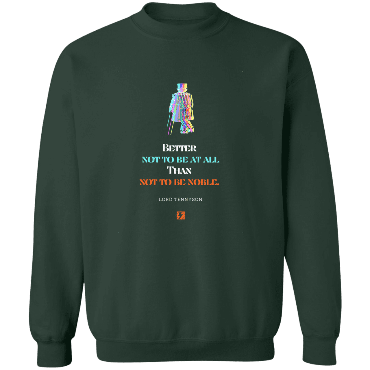 Men's Crewneck Pullover Sweatshirt G180 with inspiring Tennyson quote: LT102 - Being noble is what counts - Color: Forest Green