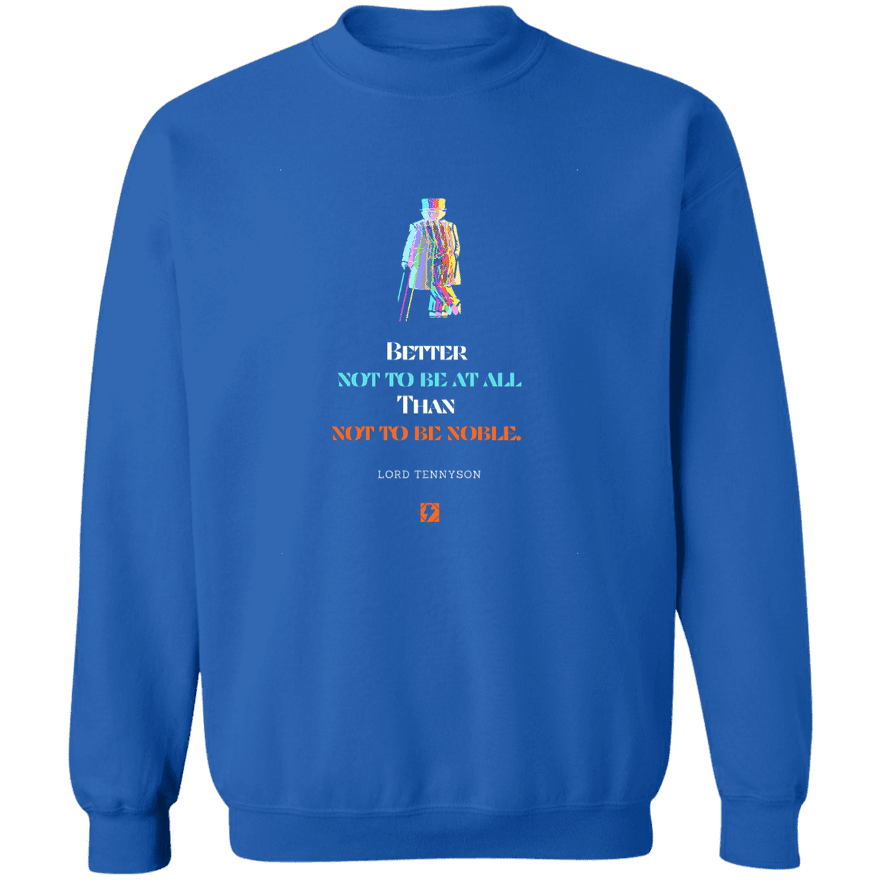 Men's Crewneck Pullover Sweatshirt G180 with inspiring Tennyson quote: LT102 - Being noble is what counts - Color: Royal