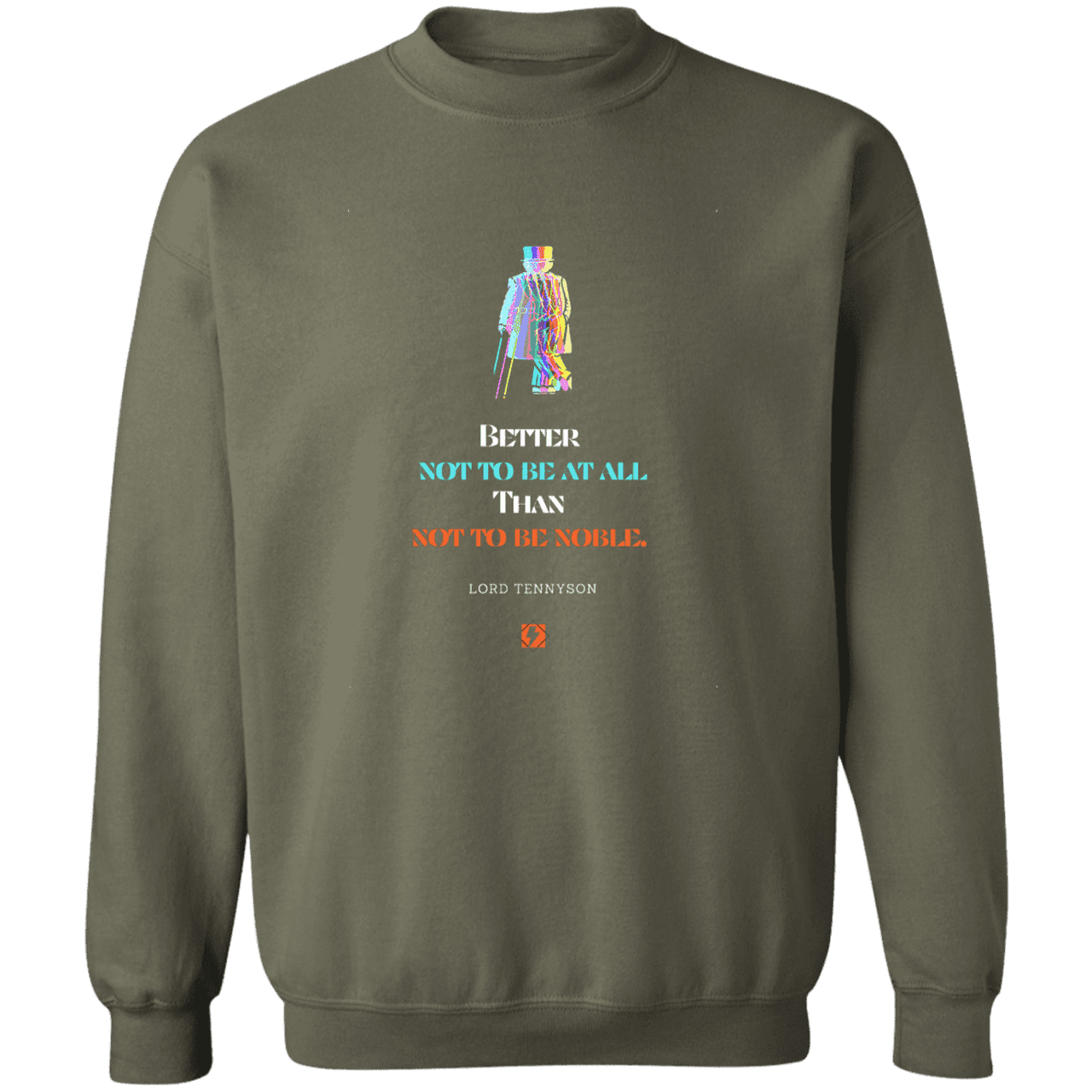 Men's Crewneck Pullover Sweatshirt G180 with inspiring Tennyson quote: LT102 - Being noble is what counts - Color: Military Green