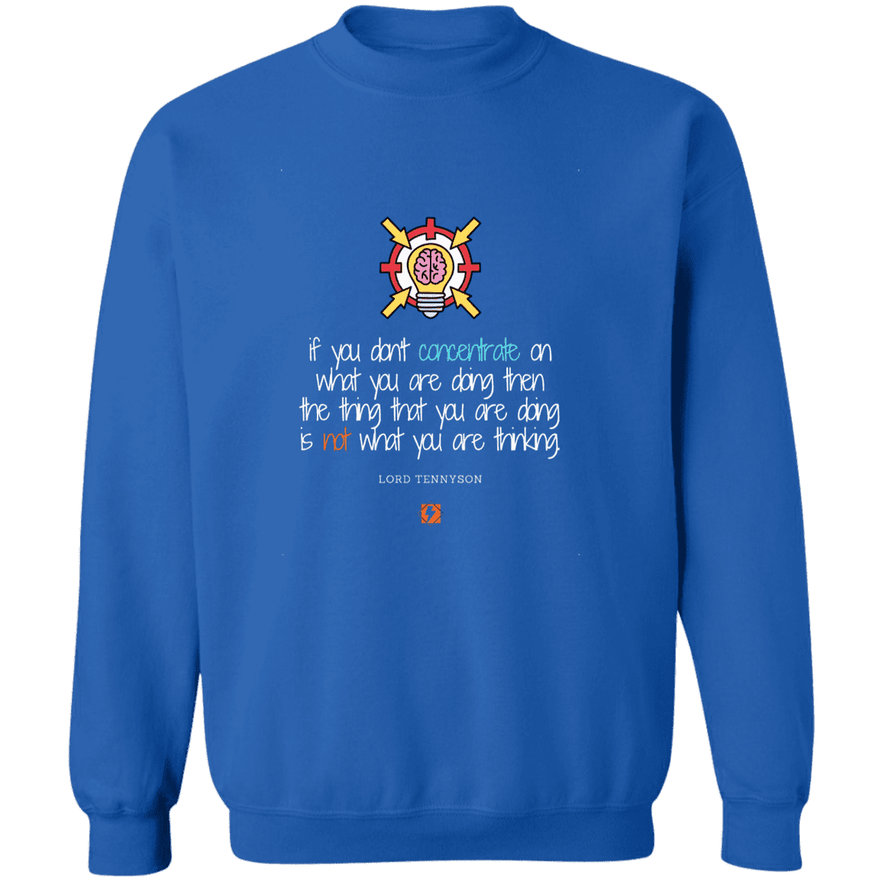 Men's Crewneck Pullover Sweatshirt G180 with inspiring Tennyson quote: LT105 - Concentrate on your task - Color: Royal