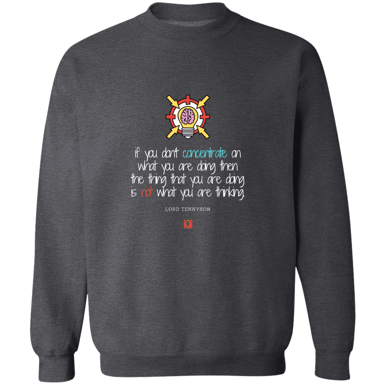 Men's Crewneck Pullover Sweatshirt G180 with inspiring Tennyson quote: LT105 - Concentrate on your task - Color: Dark Heather