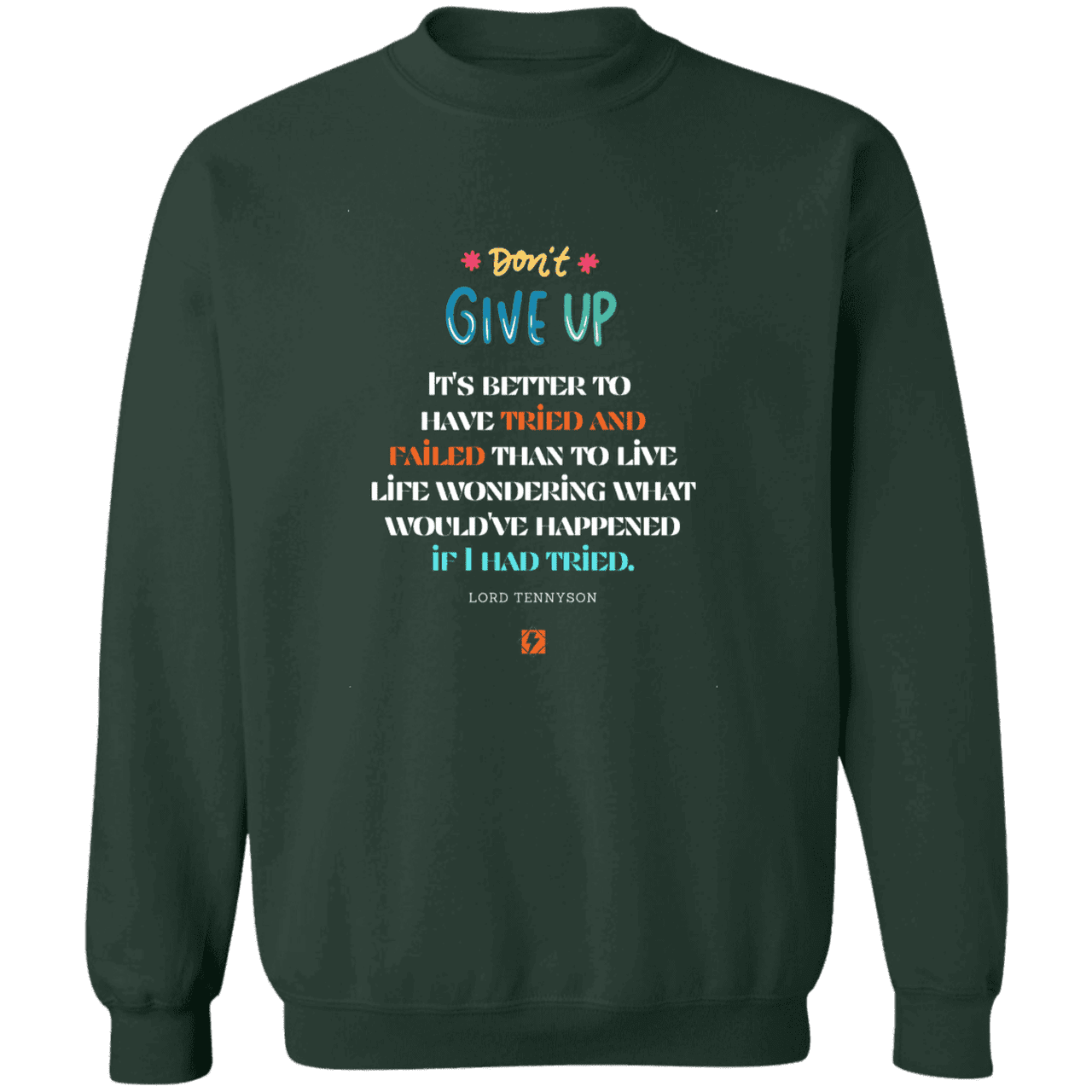 Men's Crewneck Pullover Sweatshirt G180 with inspiring Tennyson quote: LT106 - Failure better than non-attempt - Color: Forest Green