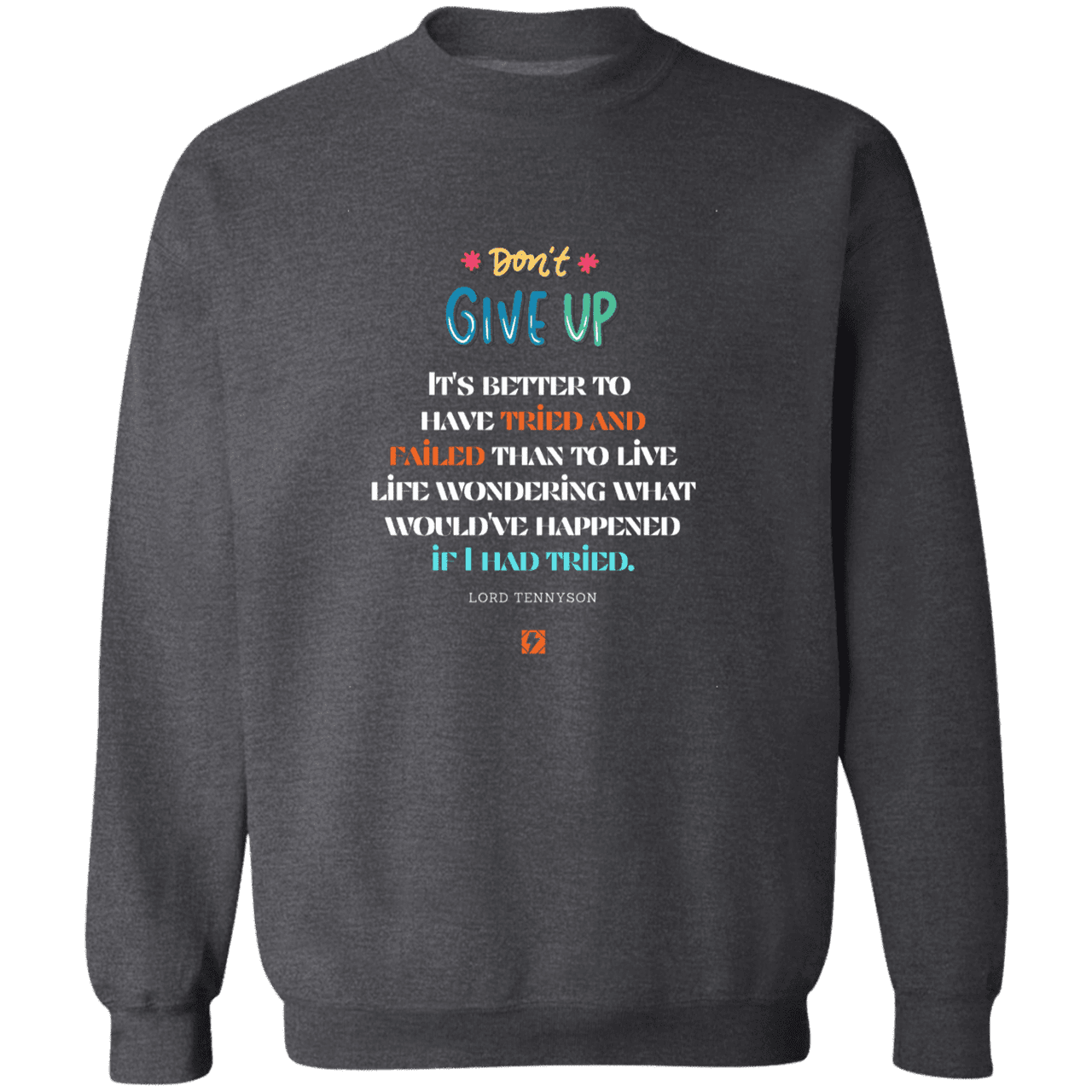 Men's Crewneck Pullover Sweatshirt G180 with inspiring Tennyson quote: LT106 - Failure better than non-attempt - Color: Dark Heather