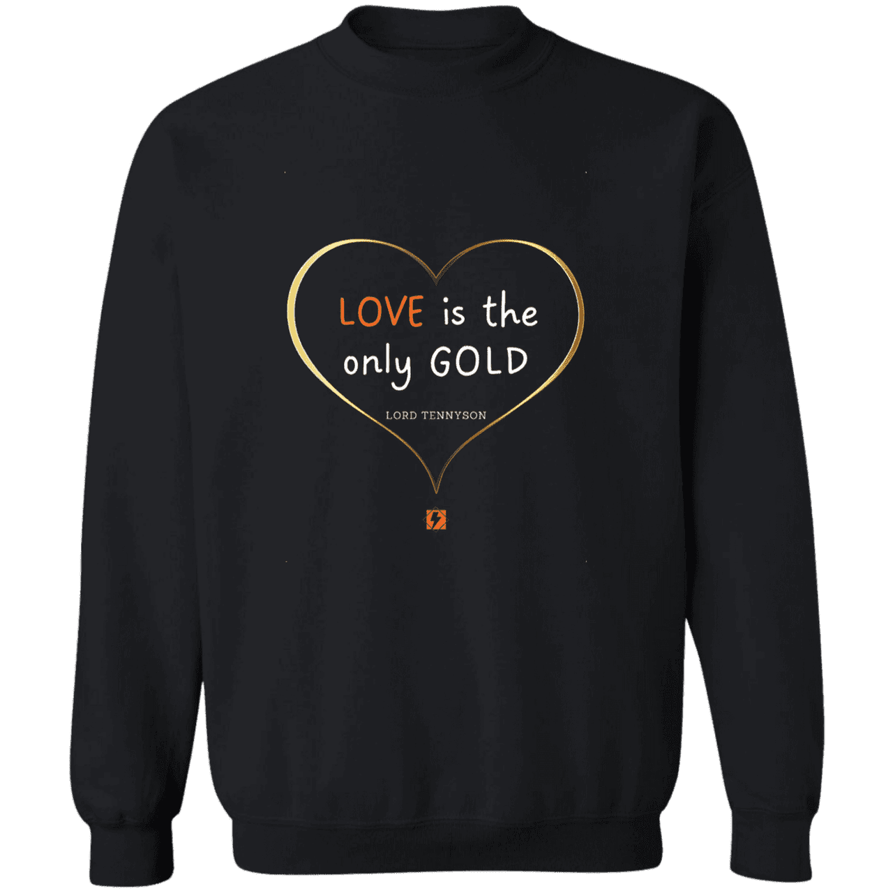 Men's Crewneck Pullover Sweatshirt G180 with inspiring Tennyson quote: LT109 - Love is Gold - Color: Black