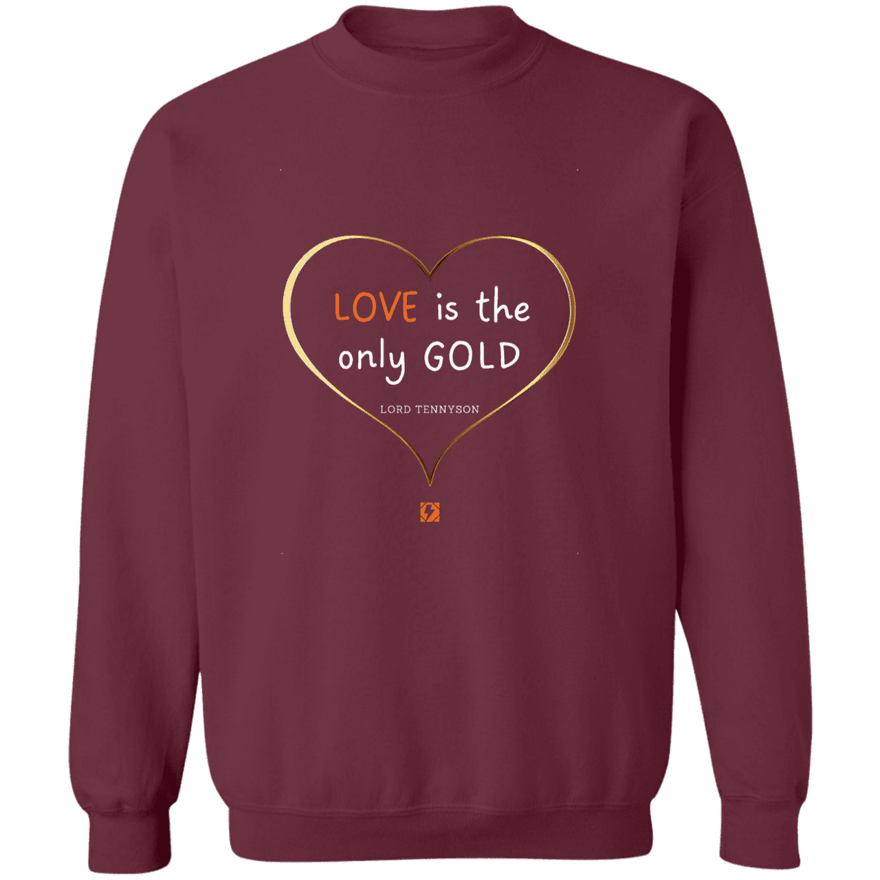 Men's Crewneck Pullover Sweatshirt G180 with inspiring Tennyson quote: LT109 - Love is Gold - Color: Maroon