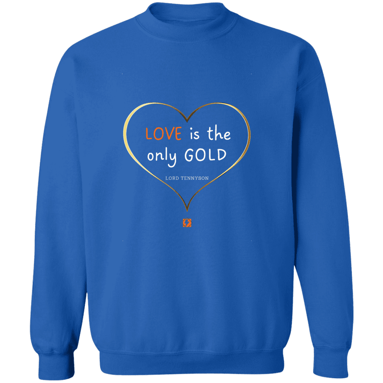 Men's Crewneck Pullover Sweatshirt G180 with inspiring Tennyson quote: LT109 - Love is Gold - Color: Royal